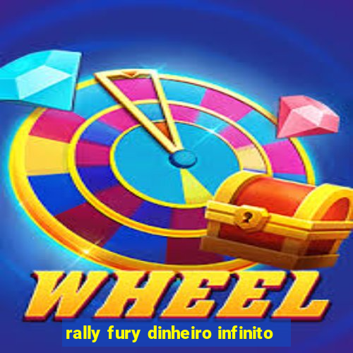 rally fury dinheiro infinito